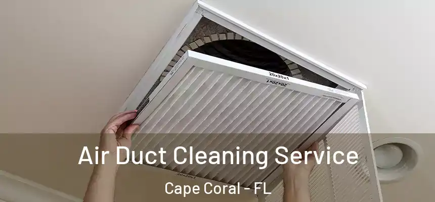 Air Duct Cleaning Service Cape Coral - FL