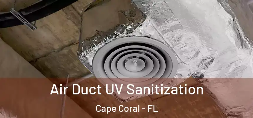 Air Duct UV Sanitization Cape Coral - FL