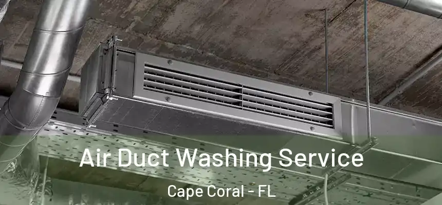  Air Duct Washing Service Cape Coral - FL