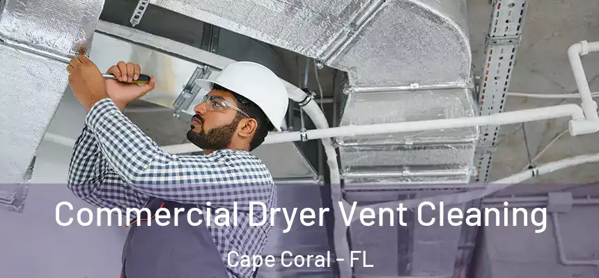Commercial Dryer Vent Cleaning Cape Coral - FL