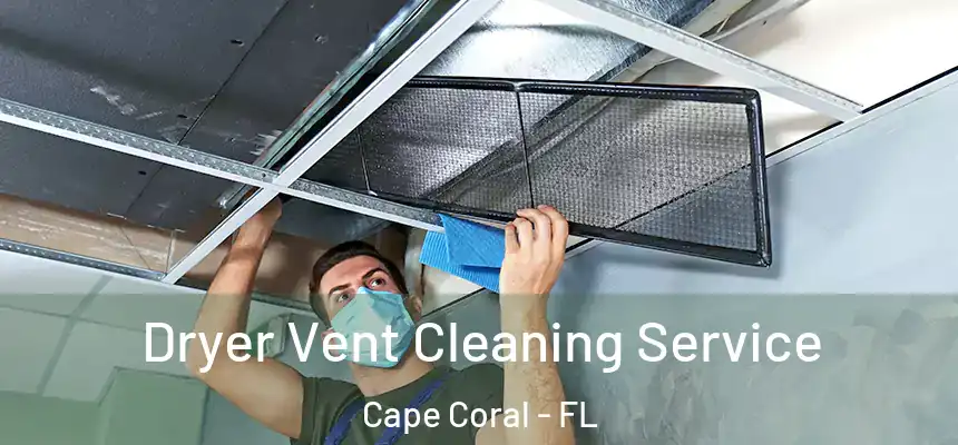 Dryer Vent Cleaning Service Cape Coral - FL
