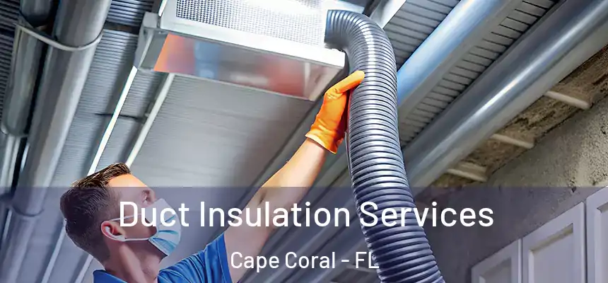 Duct Insulation Services Cape Coral - FL