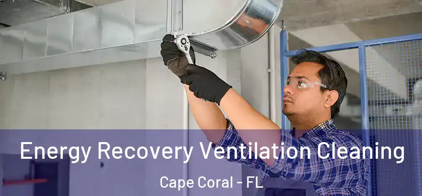 Energy Recovery Ventilation Cleaning Cape Coral - FL
