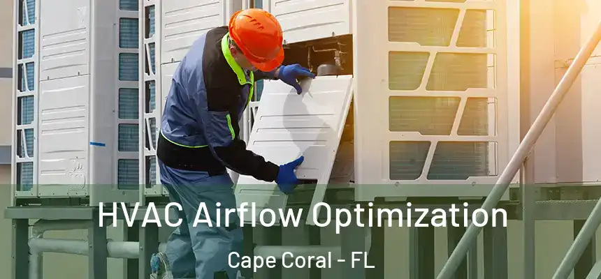 HVAC Airflow Optimization Cape Coral - FL