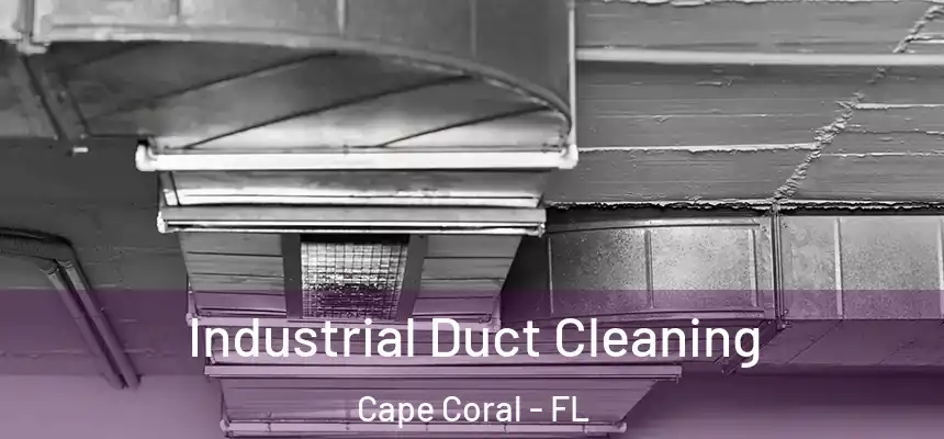 Industrial Duct Cleaning Cape Coral - FL