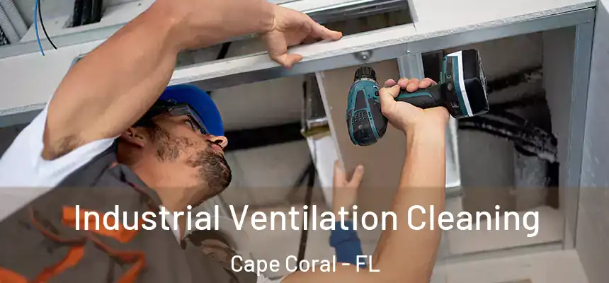 Industrial Ventilation Cleaning Cape Coral - FL