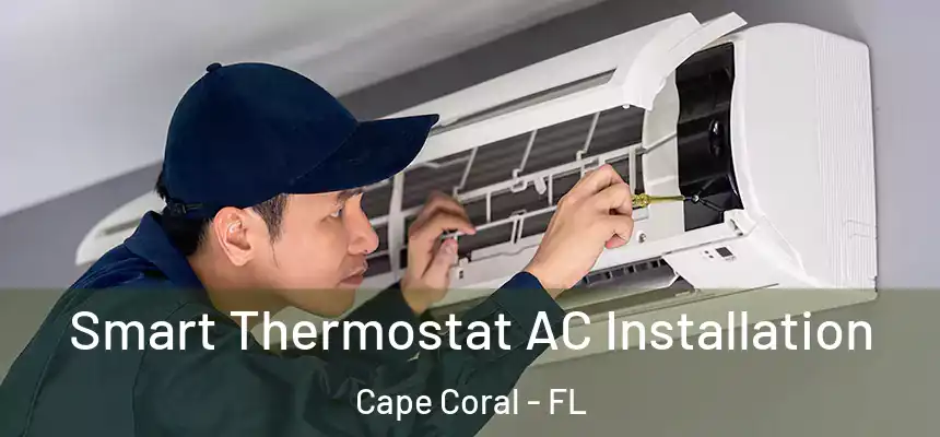 Smart Thermostat AC Installation Cape Coral - FL