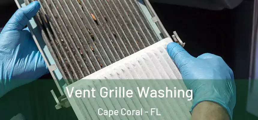  Vent Grille Washing Cape Coral - FL