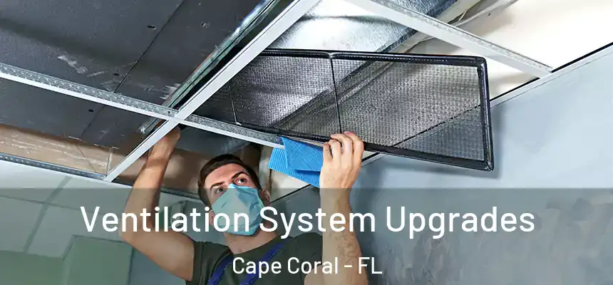 Ventilation System Upgrades Cape Coral - FL